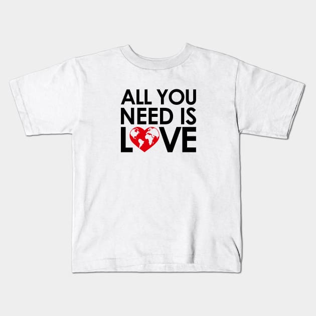 ALL YOU NEED IS LOVE Kids T-Shirt by geeklyshirts